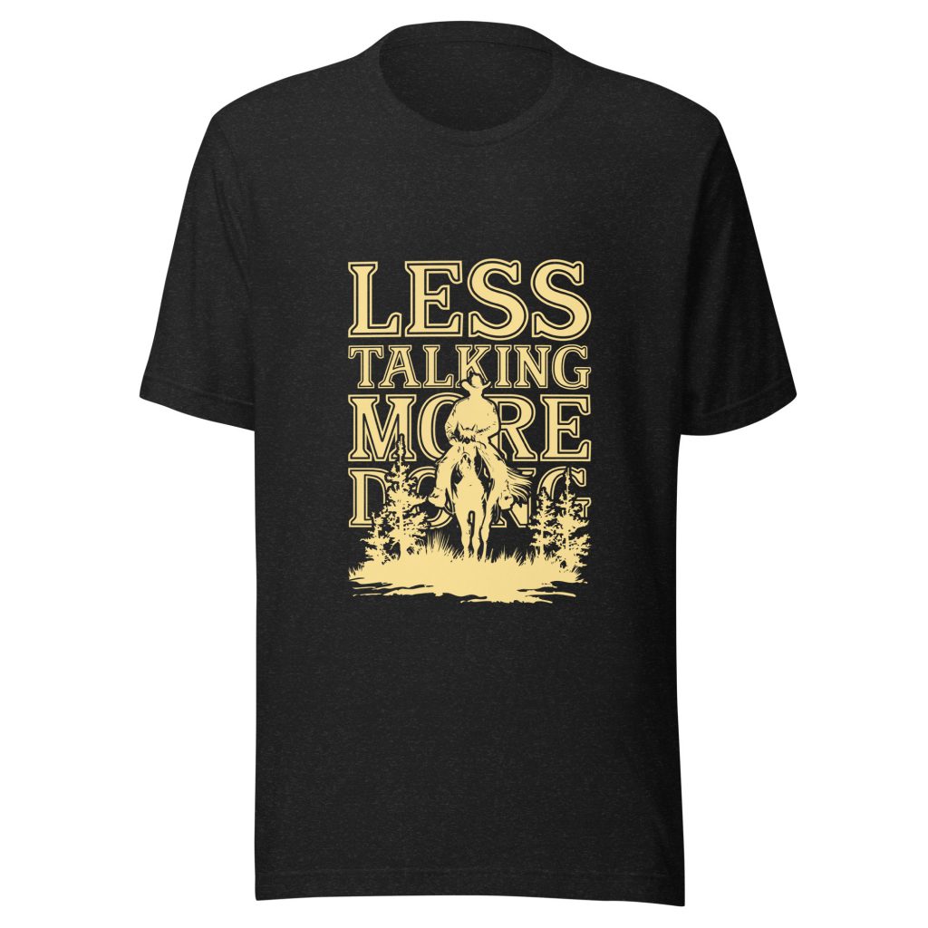 Unisex t-shirt 'Less Talking More Doing' Dark